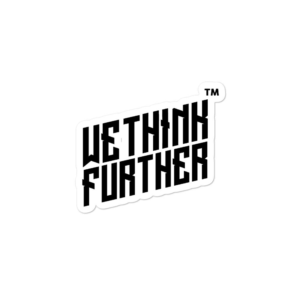 We Think Further ™ - STICKERS