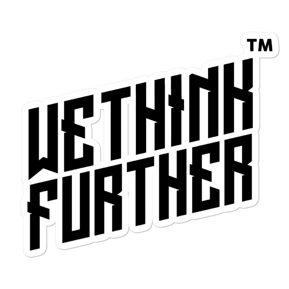 We Think Further ™ - STICKERS
