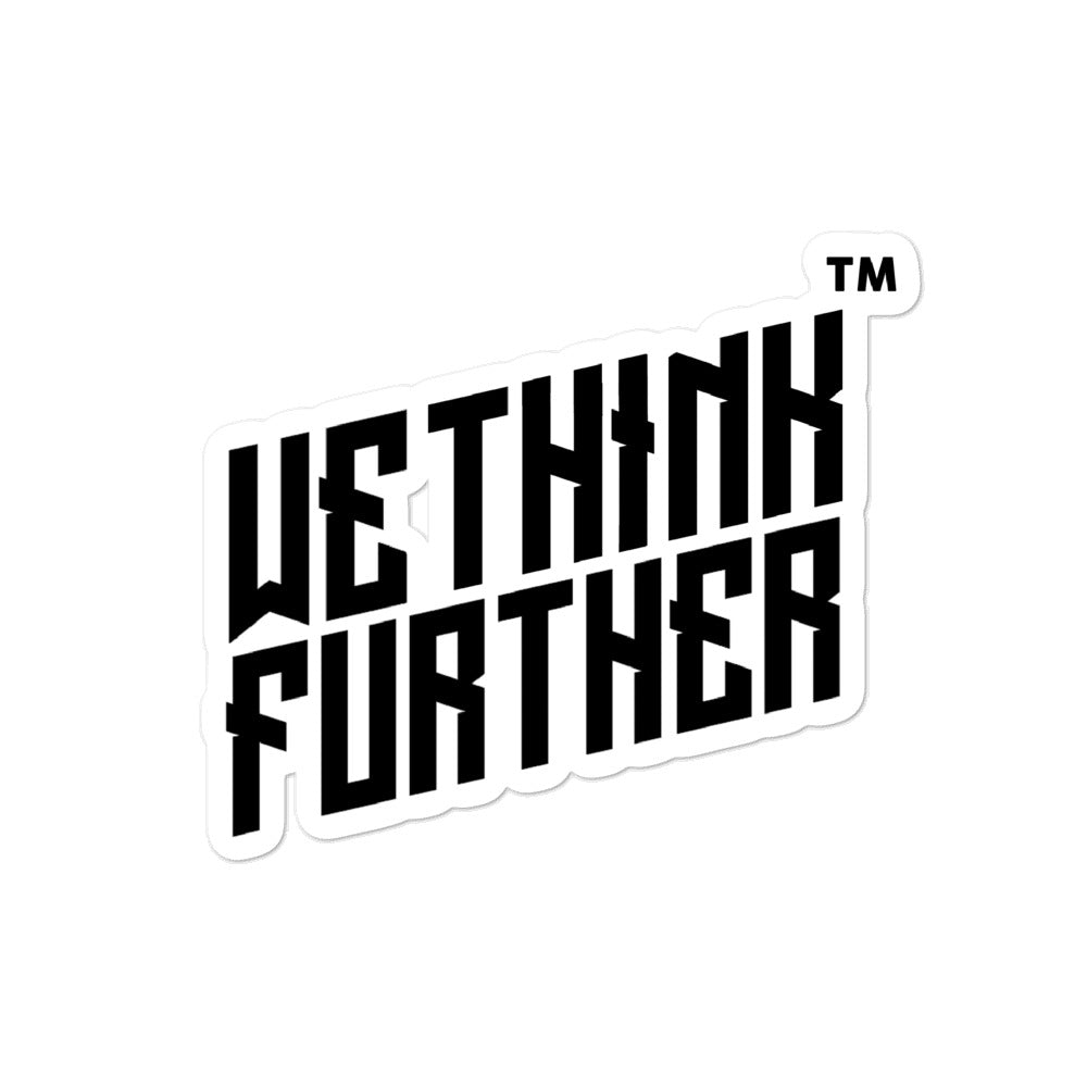 We Think Further ™ - STICKERS